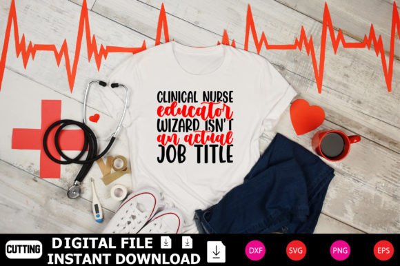 Clinical Nurse Educator Wizard Isn t an Graphics for T-Shirt Designs