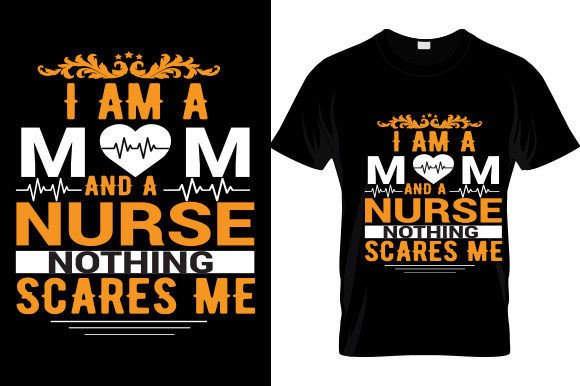 I Am a Mom and a Nurse Graphics for T-Shirt Designs