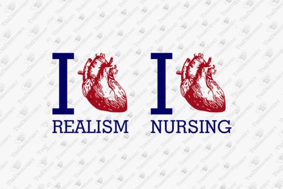 I Love Realism Nursing Nurse Humor Graphics & T-Shirt Designs