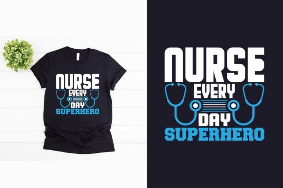 Nurse Everyday Superhero T-shirt Graphics