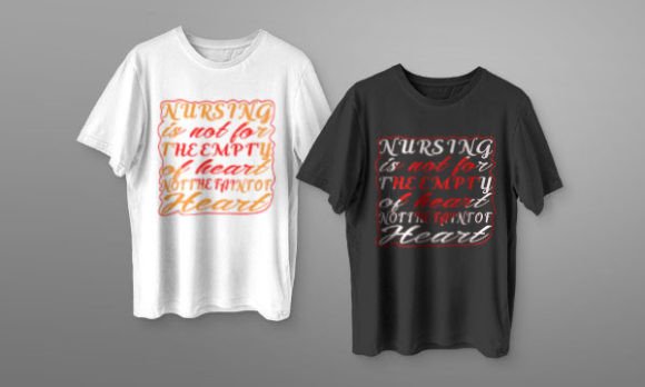 Nursing is Not for the Empty of Heart Graphics and T-Shirt Designs