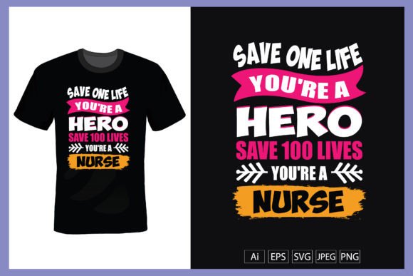 Save 100 Lives You Are a Nurse Graphics & Print Templates