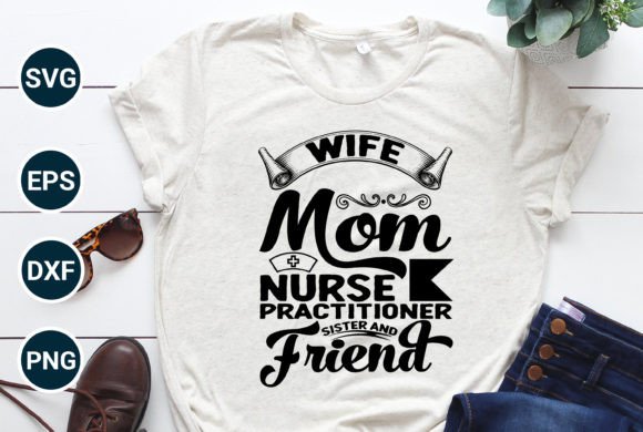 Wife Mom Nurse Graphics for T-Shirt Designs